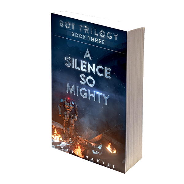 A Silence So Mighty paperback, Bot Trilogy Book Three, by Matt Hartle
